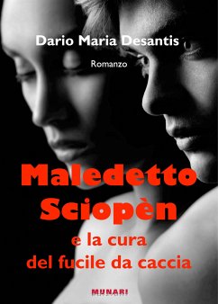 Maledetto Sciopèn e la cura del fucile da caccia (eBook, PDF) - Dario Maria, Desantis