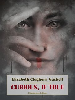 Curious, if True (eBook, ePUB) - Cleghorn Gaskell, Elizabeth