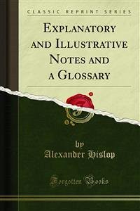 Explanatory and Illustrative Notes and a Glossary (eBook, PDF) - Hislop, Alexander