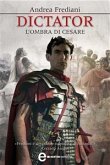 Dictator. L'ombra di Cesare (eBook, ePUB)
