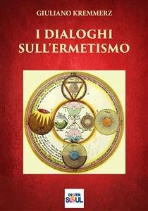 I Dialoghi sull'Ermetismo (eBook, ePUB) - Kremmerz, Giuliano