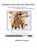 Goodies from the Yum Yum Tree: The Internet and Revolution In the Final Days of Capitalism (eBook, ePUB)