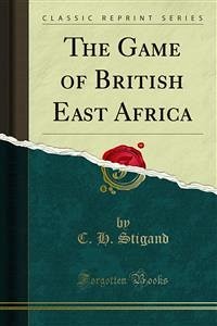 The Game of British East Africa (eBook, PDF)