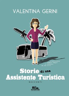 Storie di una assistente turistica (eBook, ePUB) - Gerini, Valentina