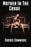 Mother In The Crude: Taboo Erotica (eBook, ePUB)