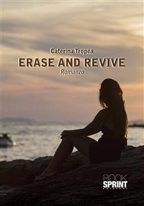 Erase and revive (eBook, ePUB) - Tropea, Caterina