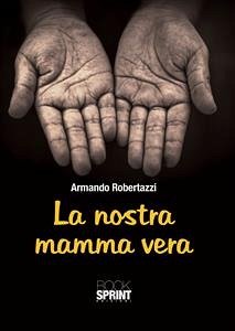 La nostra mamma vera (eBook, ePUB) - Robertazzi, Armando