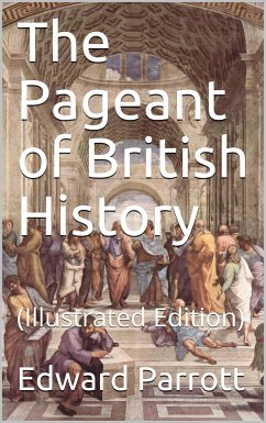 The Pageant of British History (eBook, PDF) - Edward Parrott, J.