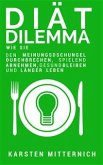 Diät Dilemma: Wie Sie den Meinungsdschungel durchbrechen, spielend abnehmen, gesund bleiben und länger leben (eBook, ePUB)