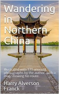 Wandering in Northern China (eBook, PDF) - Alverson Franck, Harry