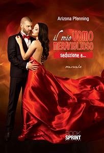 Il mio uomo meraviglioso (eBook, ePUB) - Pfenning, Arizona