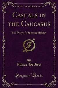 Casuals in the Caucasus (eBook, PDF) - Herbert, Agnes