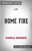 Home Fire: by Kamila Shamsie   Conversation Starters (eBook, ePUB)