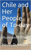 Chile and Her People of To-day (eBook, PDF)