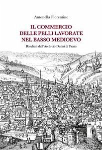 Il commercio delle pelli lavorate nel Basso Medioevo (eBook, ePUB) - Fiorentino, Antonella