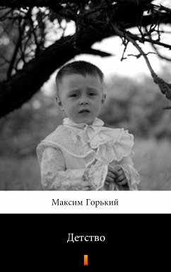 Детство (Detstvo. My Childhood) (eBook, ePUB) - Горький, Максим; Gorky, Maxim