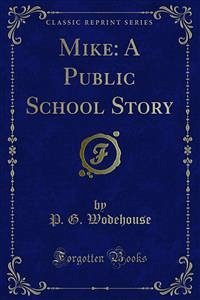 Mike: A Public School Story (eBook, PDF) - G. Wodehouse, P.