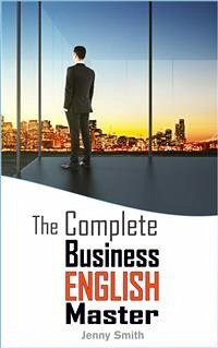 The Complete Business English Master (eBook, ePUB) - Smith, Jenny