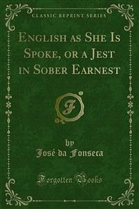 English as She Is Spoke, or a Jest in Sober Earnest (eBook, PDF) - Carolino, Pedro; da Fonseca, José