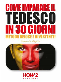 COME IMPARARE IL TEDESCO IN 30 GIORNI (Seconda Parte) (eBook, ePUB) - Baglivo, Federica