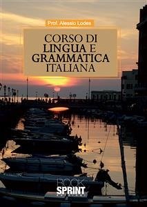 Corso di lingua e grammatica italiana (eBook, PDF) - Alessio Lodes, prof.