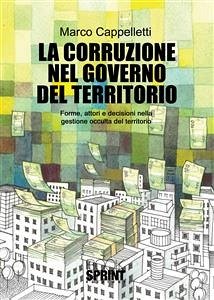 La corruzione nel governo del territorio (eBook, ePUB) - Cappelletti, Marco