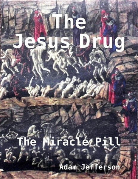 The Jesus Drug: The Miracle Pill (eBook, ePUB) The Jesus Drug: The Miracle Pill (eBook, ePUB)