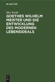 Goethes Wilhelm Meister und die Entwicklung des modernen Lebensideals (eBook, PDF)