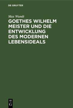 Cover Goethes Wilhelm Meister und die Entwicklung des modernen Lebensideals (eBook, PDF)