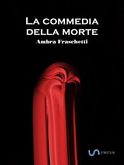 La Commedia della Morte (eBook, ePUB) - Fraschetti, Ambra