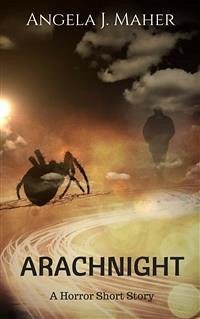 Arachnight (eBook, ePUB) - J. Maher, Angela