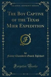 The Boy Captive of the Texas Mier Expedition (eBook, PDF)