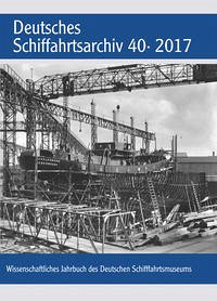 Deutsches Schiffahrtsarchiv. Wissenschaftliches Jahrbuch des Deutschen Schiffahrtsmuseums DSA 40 2017