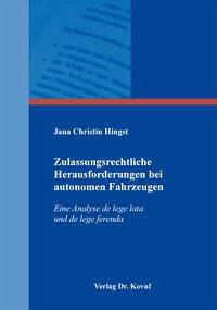 Zulassungsrechtliche Herausforderungen bei autonomen Fahrzeugen - Hingst, Jana Christin