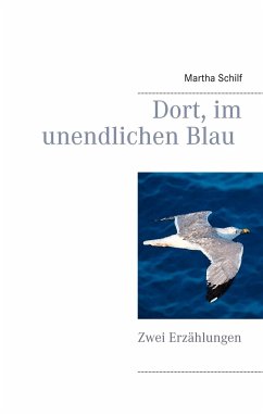 Dort, im unendlichen Blau - Schilf, Martha