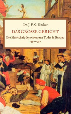 Das große Gericht: Die Herrschaft des schwarzen Todes in Europa 1347-1352 - Hecker, Justus Friedrich Karl