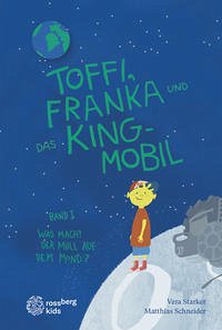 Toffi, Franka und das King-Mobil - Starker, Vera; Schneider, Matthias