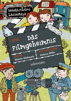 Das Filmgeheimnis / Detektivbüro LasseMaja Bd.30 - Widmark, Martin