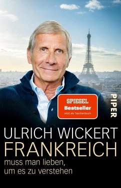 Frankreich muss man lieben, um es zu verstehen - Wickert, Ulrich