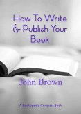 How To Write & Publish Your Book (eBook, ePUB)