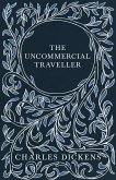 The Uncommercial Traveller (eBook, ePUB)