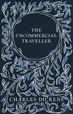 The Uncommercial Traveller (eBook, ePUB) - Dickens, Charles; Chesterton, G. K.