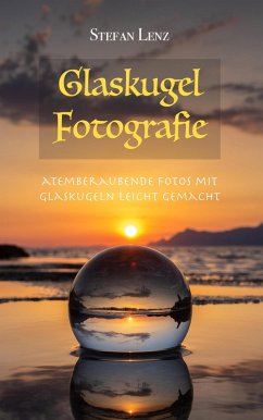 Glaskugel Fotografie (Fotografieren lernen, #3) (eBook, ePUB) - Lenz, Stefan