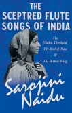 The Sceptred Flute Songs of India - The Golden Threshold, The Bird of Time & The Broken Wing (eBook, ePUB)
