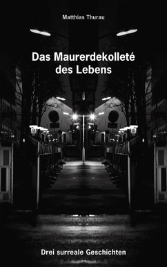 Das Maurerdekolleté des Lebens (eBook, ePUB) - Thurau, Matthias