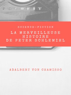 La Merveilleuse Histoire de Peter Schlemihl (eBook, ePUB) - Von Chamisso, Adalbert