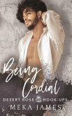 Being Cordial (Desert Rose Hook-ups, #2) (eBook, ePUB)