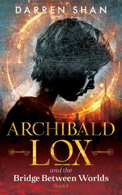 Archibald Lox and the Bridge Between Worlds (eBook, ePUB) - Shan, Darren