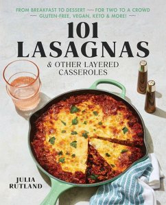 101 Lasagnas & Other Layered Casseroles (eBook, ePUB) - Rutland, Julia