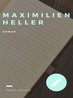 Maximilien Heller (eBook, ePUB) - Cauvain, Henry